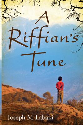 A Riffian's Tune: An Autobiographical Novel - Labaki, Joseph M