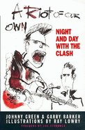 A Riot of Our Own: Night and Day with the "Clash"