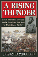 A Rising Thunder: From Lincoln's Election to the Battle of Bull Run: An Eyewitness History