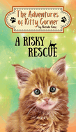 A Risky Rescue: The Adventures of Kitty Corner Book 1