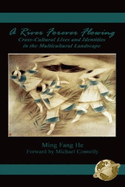 A River Forever Flowing: Cross-Cultural Lives and Identies in the Multicultural Landscape
