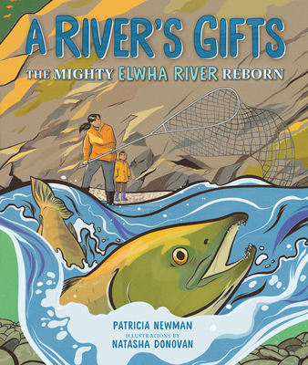 A River's Gifts: The Mighty Elwha River Reborn - Newman, Patricia