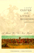 A Road We Do Not Know: A Novel of Custer at the Little Bighorn