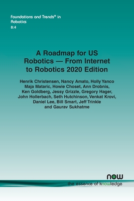 A Roadmap for US Robotics - From Internet to Robotics 2020 Edition - Christensen, Henrik, and Amato, Nancy, and Yanco, Holly