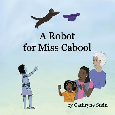 A Robot for Miss Cabool - Stein, Cathryne