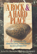 A Rock and a Hard Place: A Contemporary Play about the Christ, Viewed Through the Eyes of Simon Peter