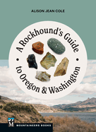 A Rockhound's Guide to Oregon & Washington