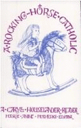 A Rocking Horse Catholic: A Caryll Houselander Reader