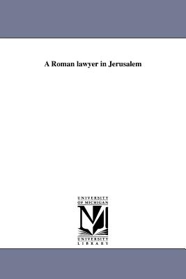 A Roman lawyer in Jerusalem - Story, William Wetmore