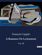 A Romance De La Jeunesse: Vol. III