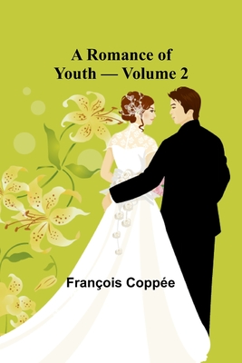 A Romance of Youth - Volume 2 - Coppe, Franois