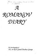 A Romanov Diary: The Autobiography of H.I. & R.H. Grand Duchess George - George, and Eilers, Marlene A., and Tantzos, G. Nicholas