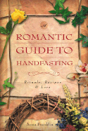A Romantic Guide to Handfasting: Rituals, Recipes & Lore