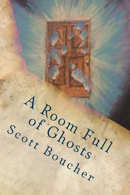 A Room Full of Ghosts - Boucher, Scott