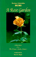 A Rose Garden: Selections from the Divan-I Kebir, Meter 1 / Mevlana Celaleddin Rumi; Translated by Nevit O. Ergin