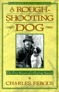 A Rough-Shooting Dog: The First Season of a Hunting Spaniel