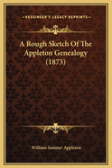 A Rough Sketch of the Appleton Genealogy (1873)