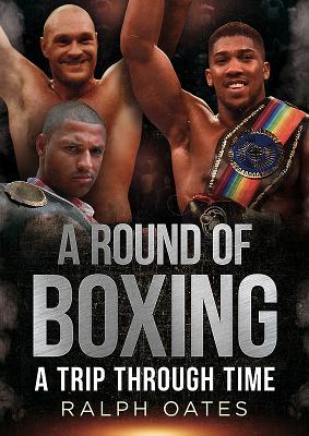 A Round of Boxing: A Trip Through Time - Oates, Ralph