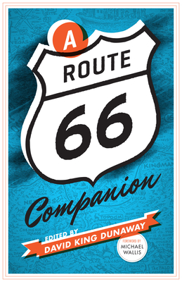 A Route 66 Companion - Dunaway, David King, PH.D. (Editor)