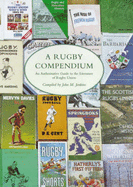 A Rugby Compendium: An Authoritative Guide to the Literature of Rugby Union Football - Jenkins, John M. (Editor), and McKinley, C. (Editor), and Green, Michael (Introduction by)