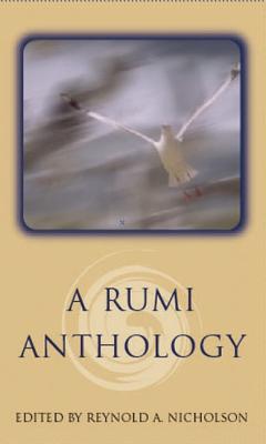 A Rumi Anthology - Rumi, Jelaluddin, and Nicholson, Reynold a (Translated by)