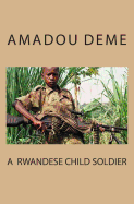 A Rwandese Child Soldier