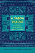 A Sabda Reader: Language in Classical Indian Thought