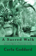 A Sacred Walk: A Contemporary Perspective of the Medicine Wheel for Everyday Living