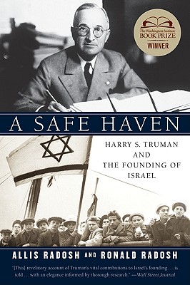 A Safe Haven: Harry S. Truman and the Founding of Israel - Radosh, Ronald, Professor, and Radosh, Allis