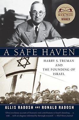 A Safe Haven: Harry S. Truman and the Founding of Israel - Radosh, Allis, and Radosh, Ronald, Professor