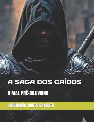 A Saga DOS Ca?dos Vol 1: O Mal Pr?-Diuviano - Santos Da Costa, Jos? Mrio