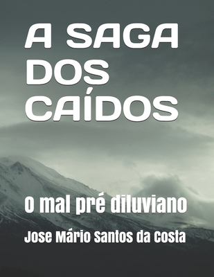 A saga dos caidos: o mal pr? diluviano - Santos Da Costa, Jose Mario