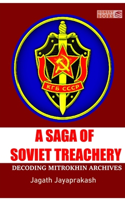 A Saga of Soviet treachery: Decoding Mitrokhin Archives - Jayaprakash, Jagath