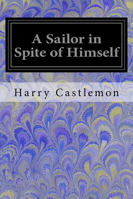 A Sailor in Spite of Himself - Castlemon, Harry