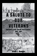 A Salute To Our Veterans: Vignettes Of The "Can Do" Navy Seabees 1942 - 2007