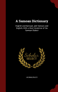 A Samoan Dictionary: English and Samoan, and Samoan and English; With a Short Grammar of the Samoan Dialect