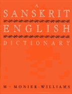 A Sanskrit-English Dictionary: Etymologically & Philologically Arranged With Special Reference to Cognate Indo-European Language