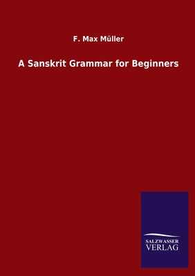 A Sanskrit Grammar for Beginners - Mller, F Max