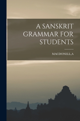 A Sanskrit Grammar for Students - Macdonell, A