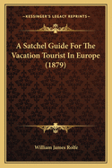 A Satchel Guide for the Vacation Tourist in Europe (1879)