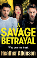 A Savage Betrayal: An explosive gangland thriller from Heather Atkinson for 2024