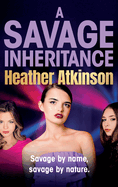 A Savage Inheritance: The next thrilling instalment in an explosive gritty gangland series from Heather Atkinson