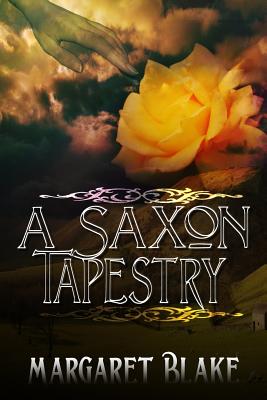 A Saxon Tapestry - Parent, Stephanie (Editor), and Blake, Margaret