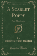 A Scarlet Poppy: And Other Stories (Classic Reprint)