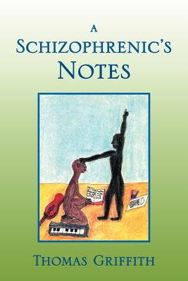 A Schizophrenic's Notes - Griffith, Thomas