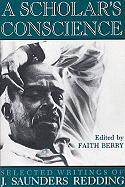 A Scholar's Conscience: Selected Writings of J. Saunders Redding