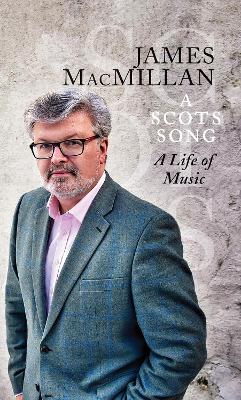 A Scots Song: A Life of Music - MacMillan, James