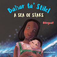 A Sea of Stars - Ba ar ta' Stilel: A Maltese - English bilingual children's book (boy edition).  edtime story, babywearing, bioluminescence, bioluminescent beach.