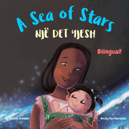 A Sea of Stars - Nj? det yjesh: An Albanian - English bilingual children's book (boy edition).  edtime story, babywearing, bioluminescence.