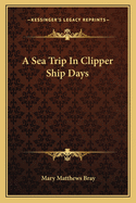 A Sea Trip In Clipper Ship Days